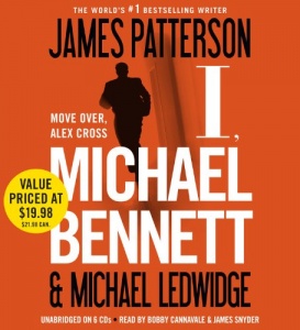 I, Michael Bennett written by James Patterson and Michael Ledwidge performed by Bobby Cannavale and Jay Snyder on CD (Unabridged)